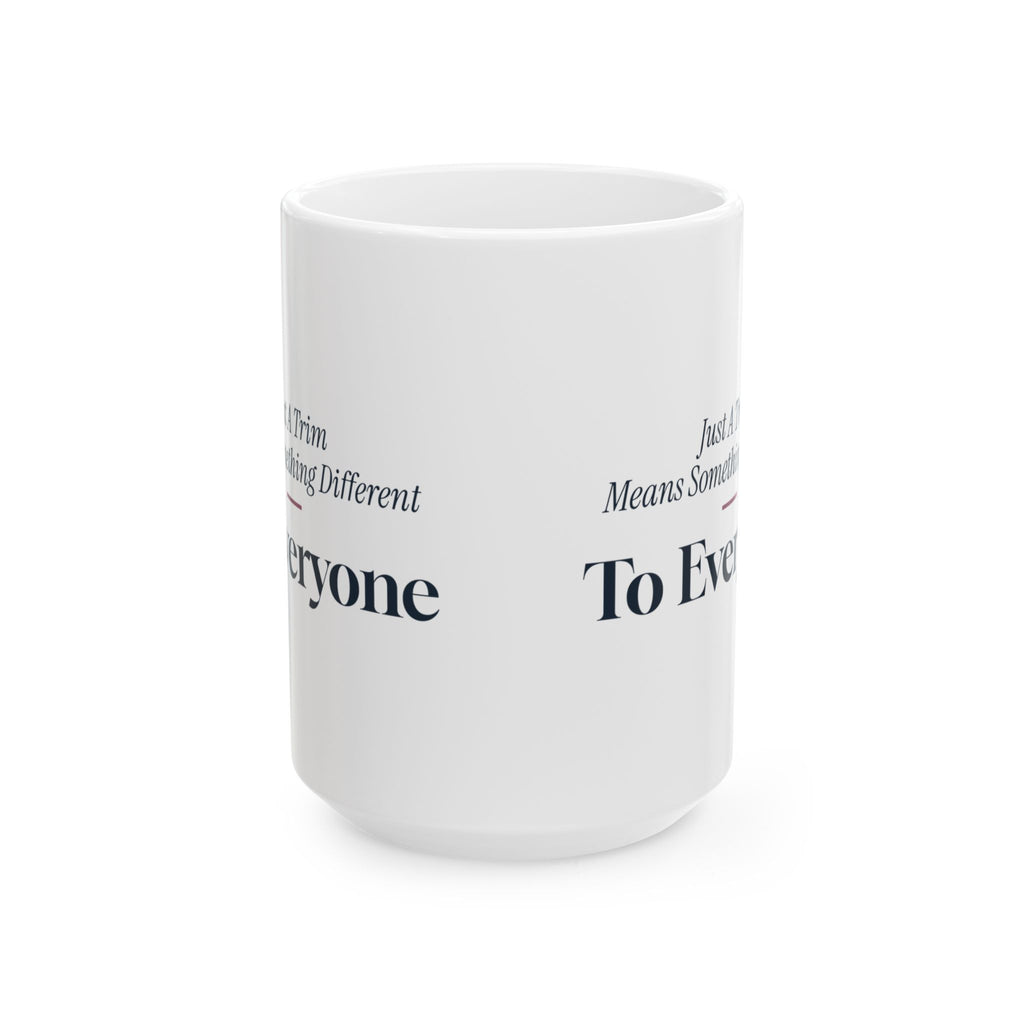 Funny Hairstylist Coffee Mug Just A Trim Means Something Different