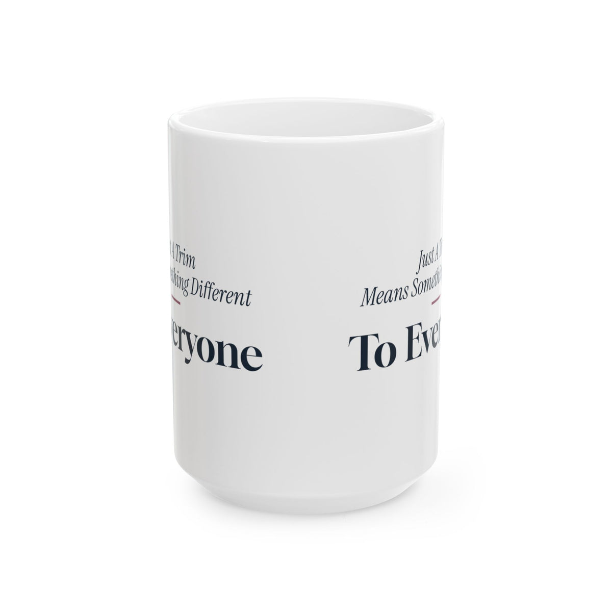 Funny Hairstylist Coffee Mug Just A Trim Means Something Different