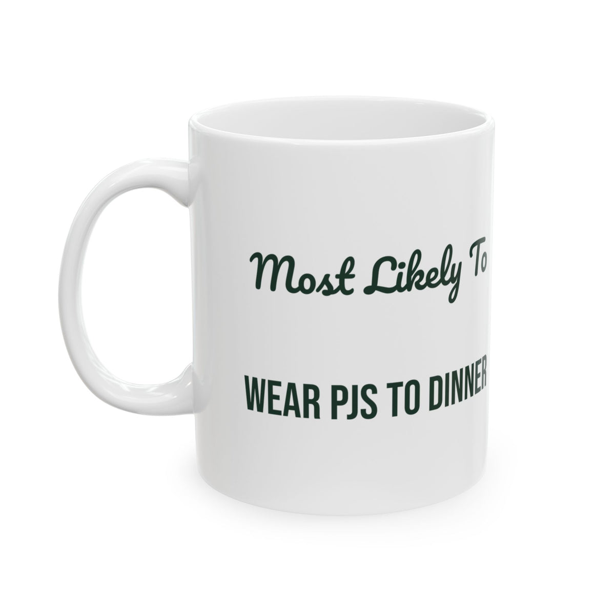 Funny Christmas Coffee Mug Most Likely To Wear PJs To Dinner Family Set