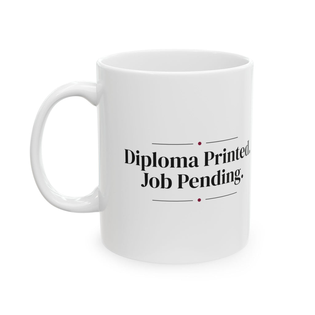 Funny Graduate Coffee Mug Diploma Printed Job Pending For Grads