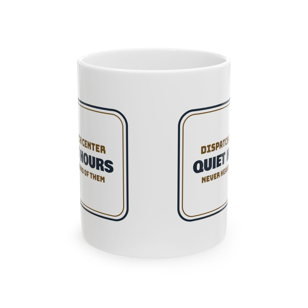 Funny Dispatcher Coffee Mug Dispatch Center Quiet Hours