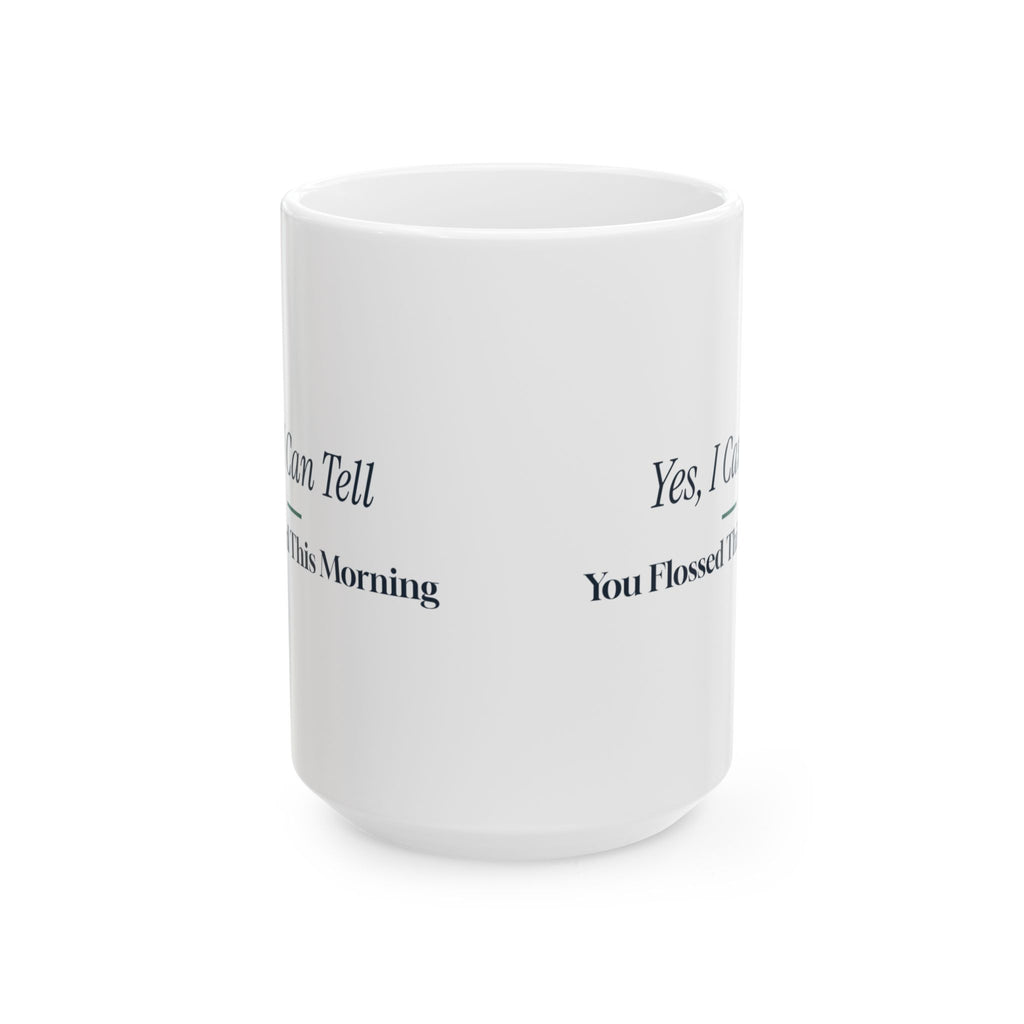Funny Dental Hygienist Coffee Mug I Can Tell You Flossed This Morning