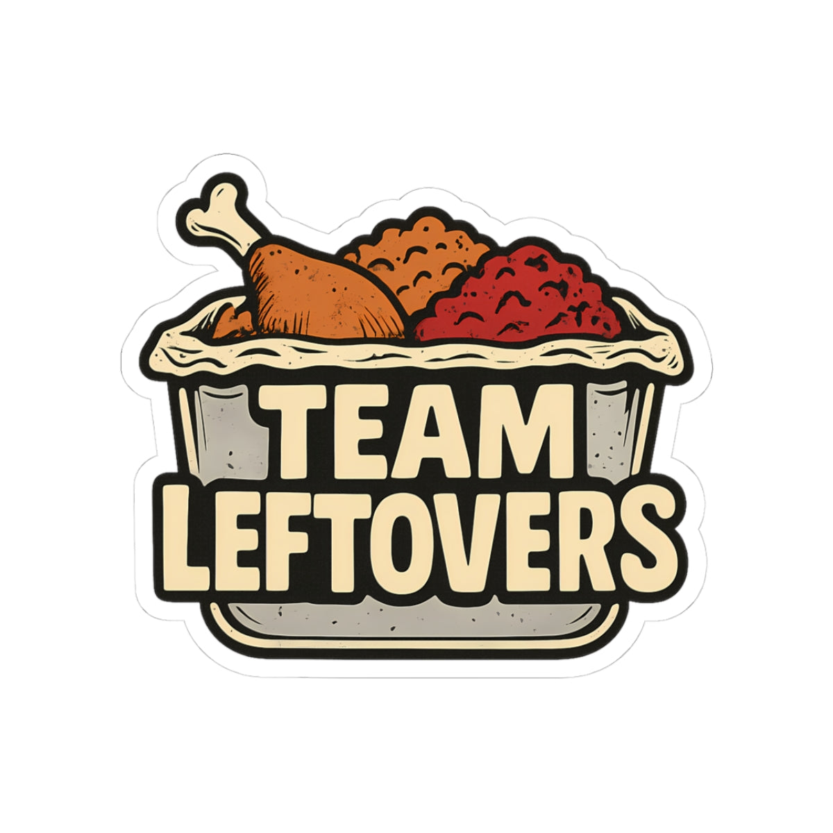 Funny Team Leftovers Thanksgiving Day After Food Lover Sticker