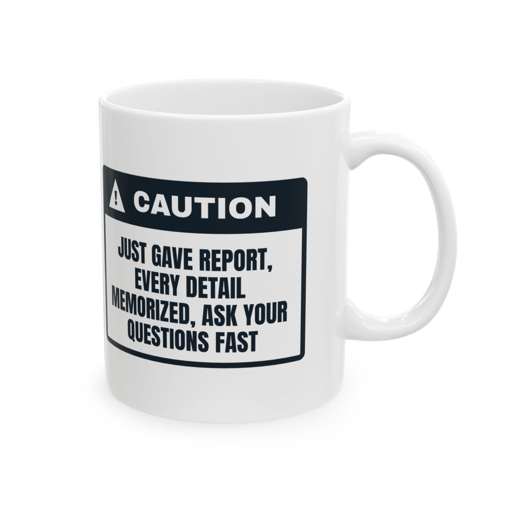 Funny Nurse Coffee Mug Just Gave Report Ask Fast