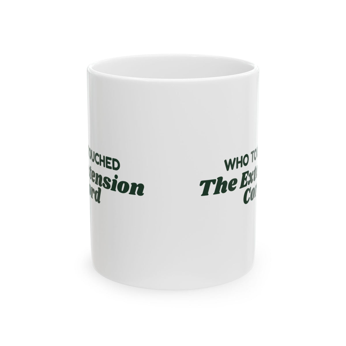 Funny Christmas Dad Coffee Mug Who Touched The Extension Cord