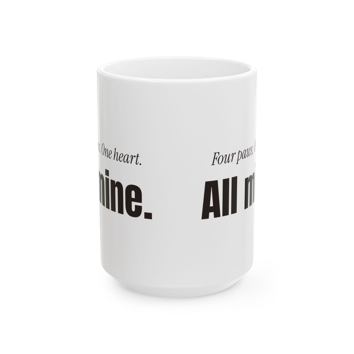 Funny Dog Coffee Mug Four Paws One Heart All Mine For Dog Lovers