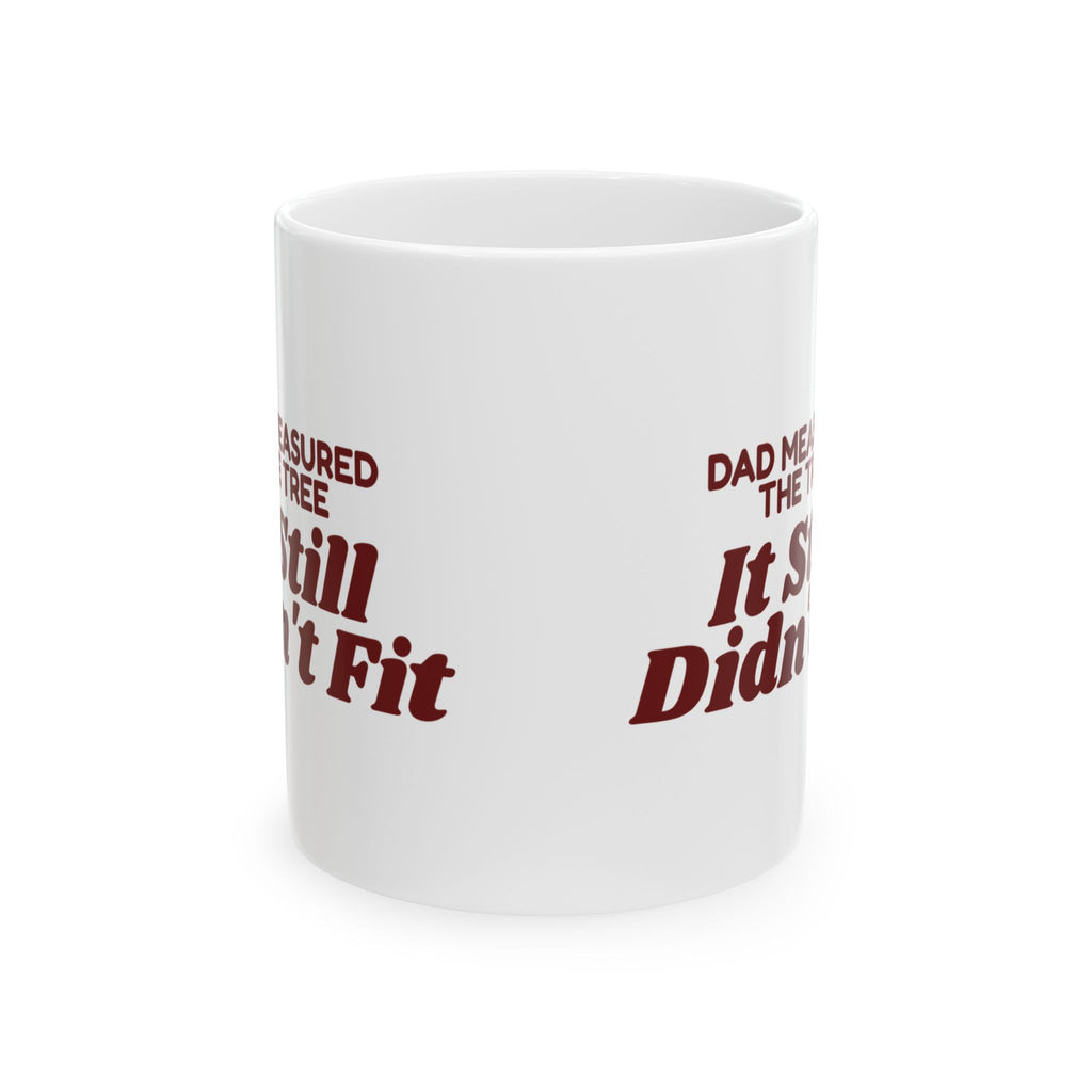 Funny Christmas Tree Dad Coffee Mug Dad Measured The Tree