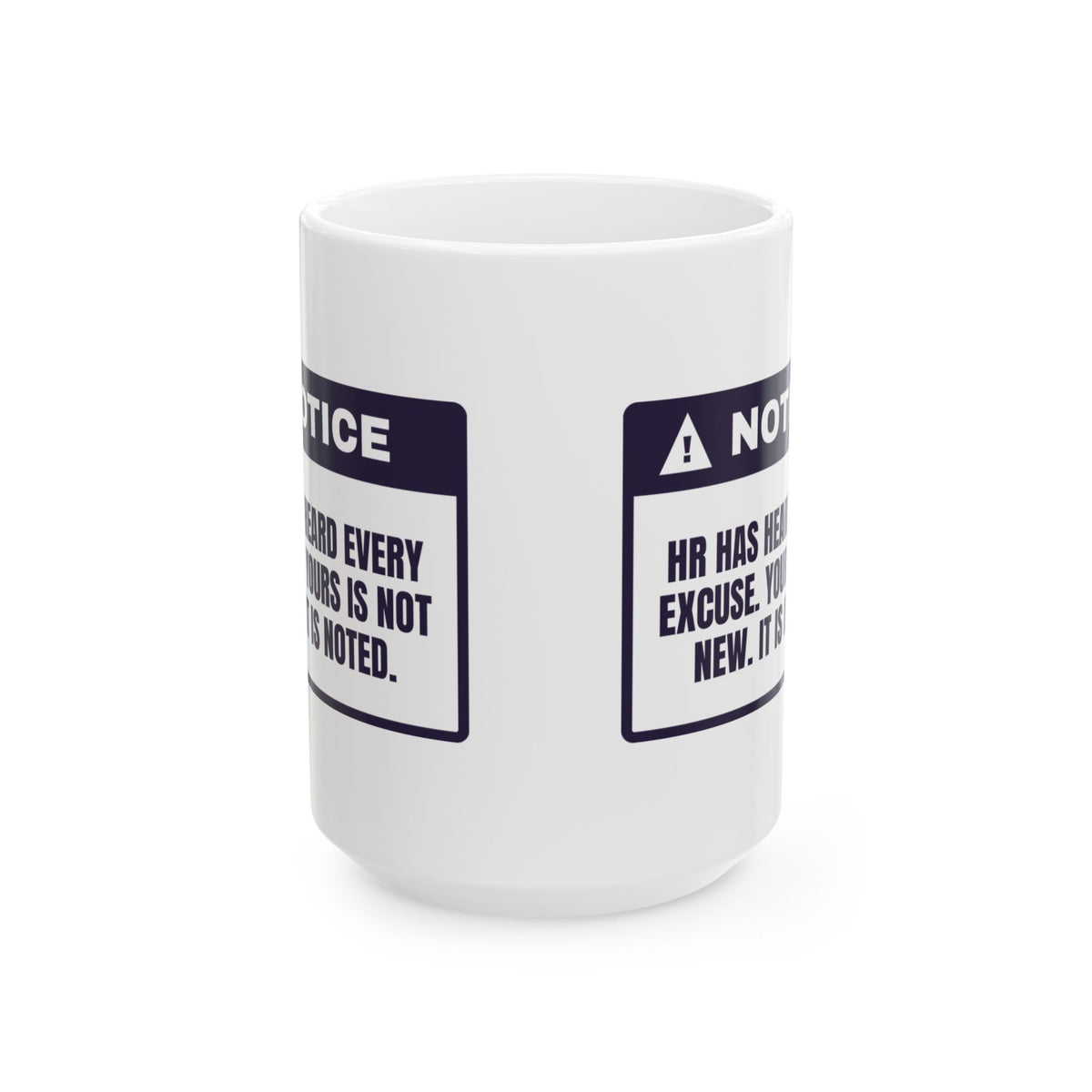 Funny HR Coffee Mug Heard Every Excuse Yours Is Noted Warning