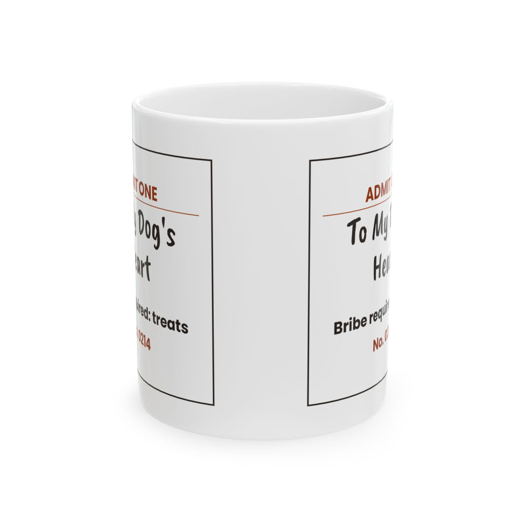 Funny Dog Coffee Mug Admit One Ticket To Dog's Heart For Dog Lovers