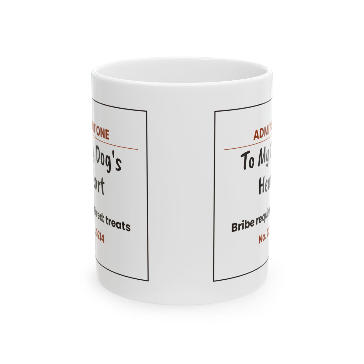 Funny Dog Coffee Mug Admit One Ticket To Dog's Heart For Dog Lovers