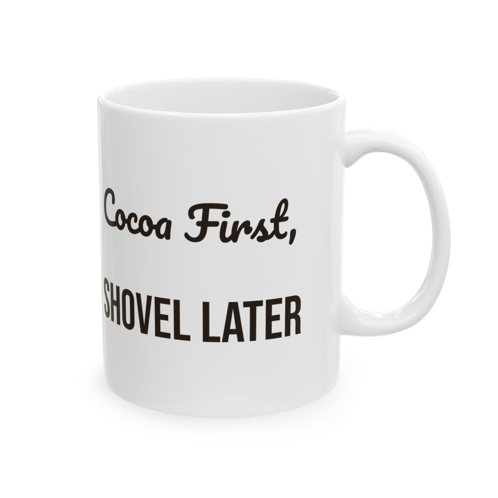 Funny Hot Cocoa Coffee Mug Cocoa First Shovel Later Winter Coffee Mug