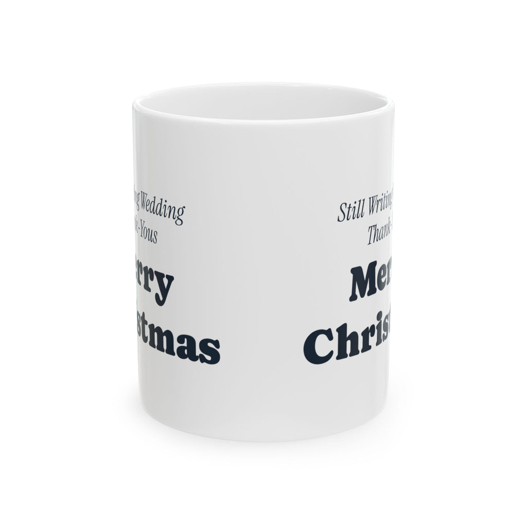 Funny Newlywed Christmas Coffee Mug Still Writing Wedding Thank Yous