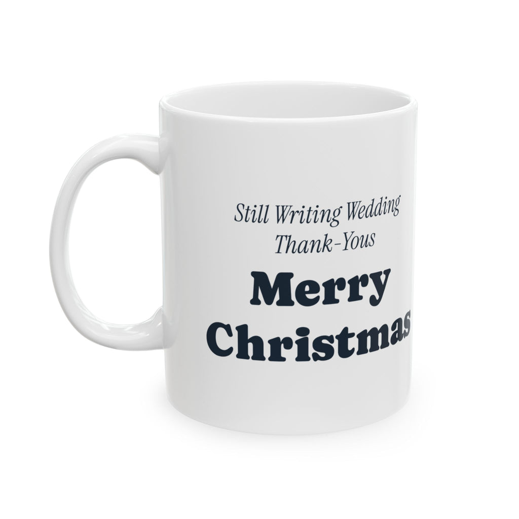 Funny Newlywed Christmas Coffee Mug Still Writing Wedding Thank Yous
