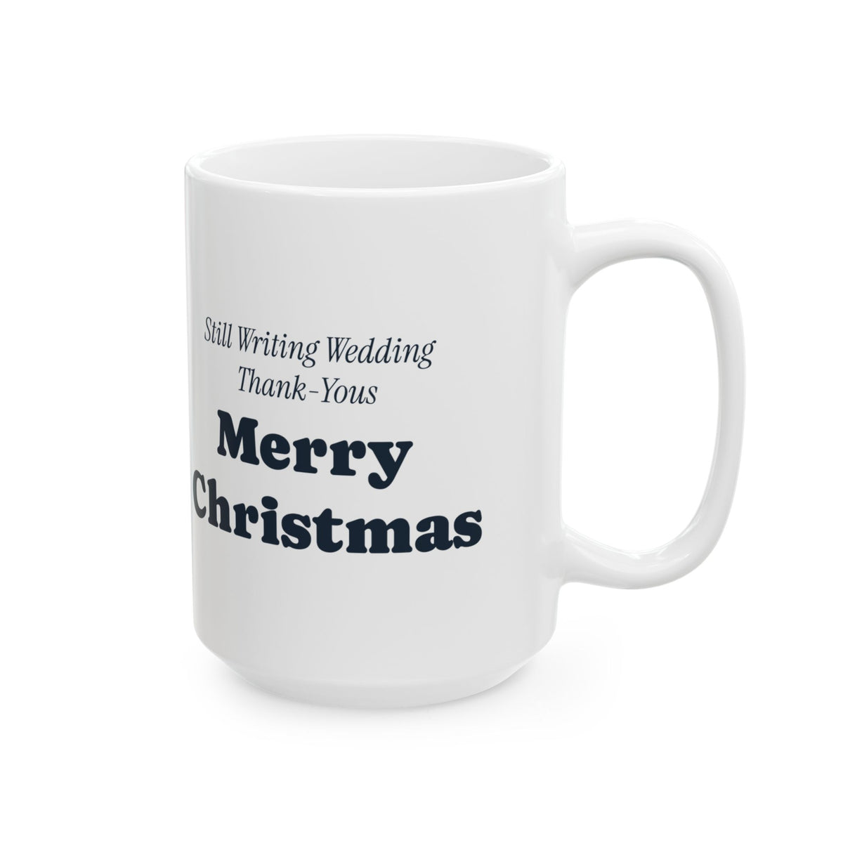 Funny Newlywed Christmas Coffee Mug Still Writing Wedding Thank Yous