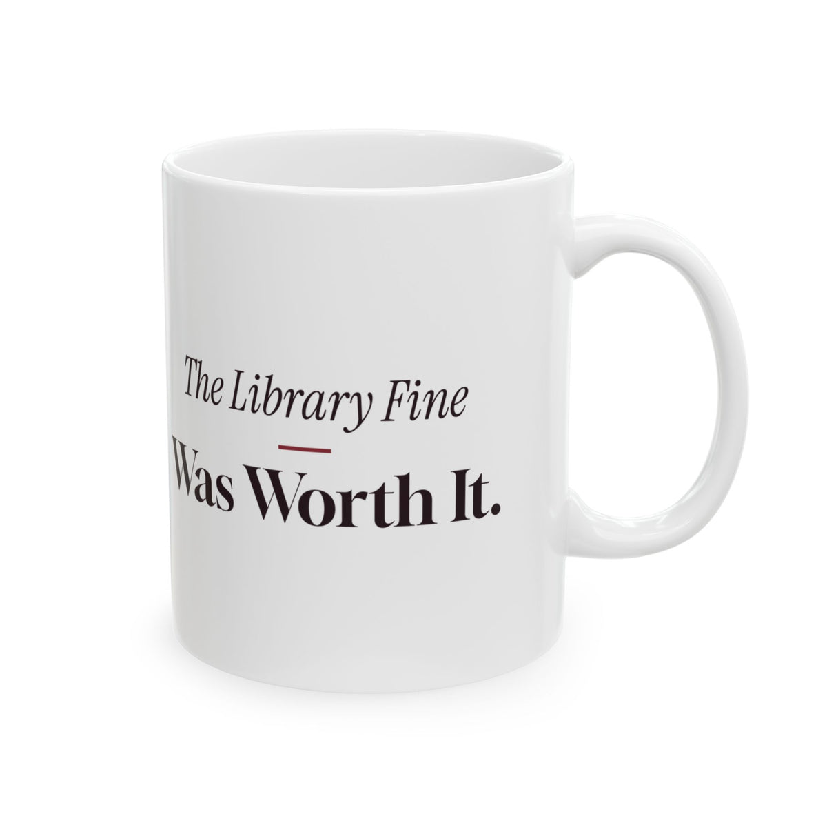 Book Lover Mug The Library Fine Was Worth It Funny Reader Cup