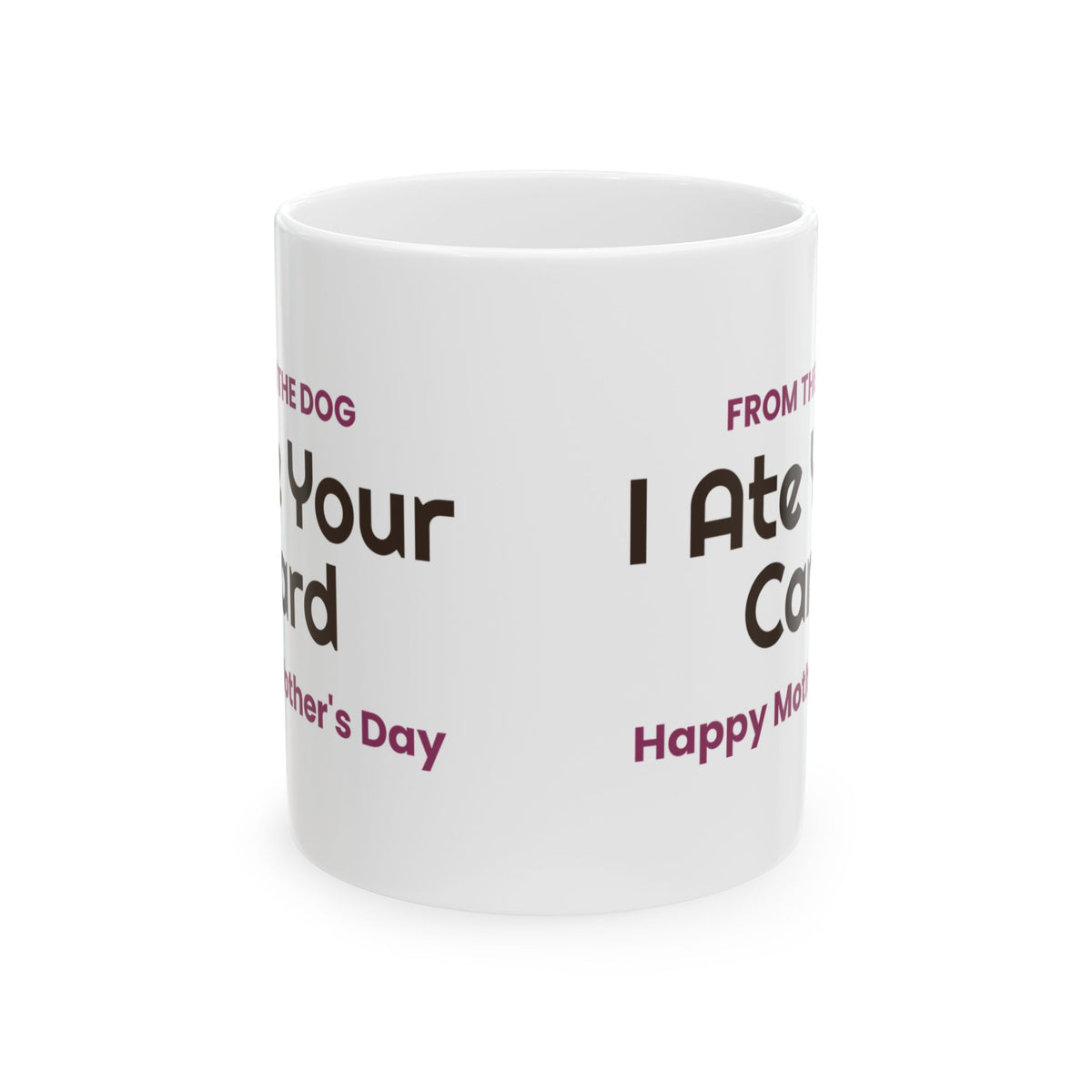 Funny Dog Mom Mother's Day Coffee Mug From The Dog I Ate Your Card