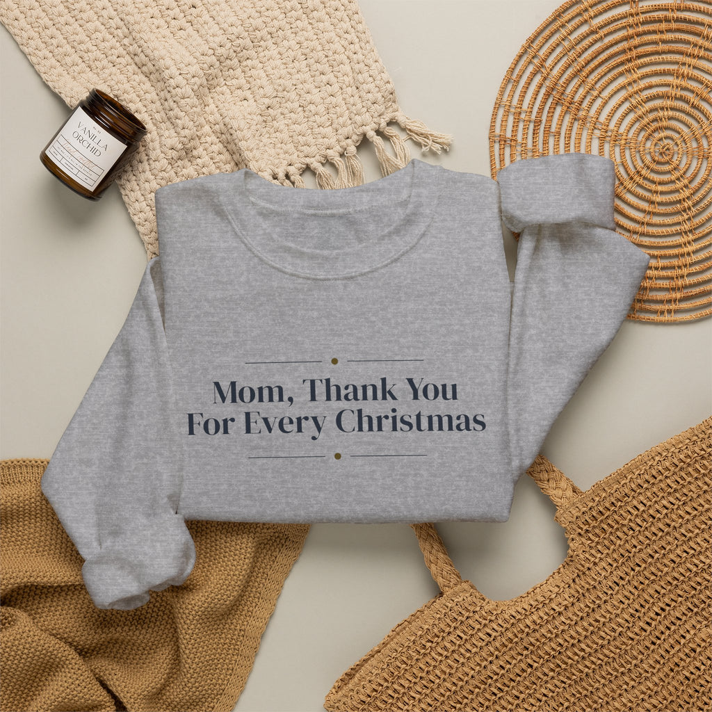 Christmas Sweatshirt Mom Thank You For Every Christmas