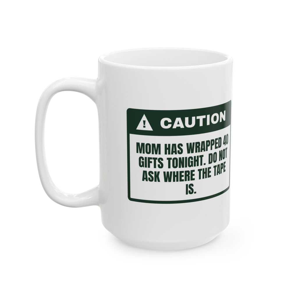 Funny Christmas Mom Coffee Mug Do Not Ask Mom Where The Tape Is