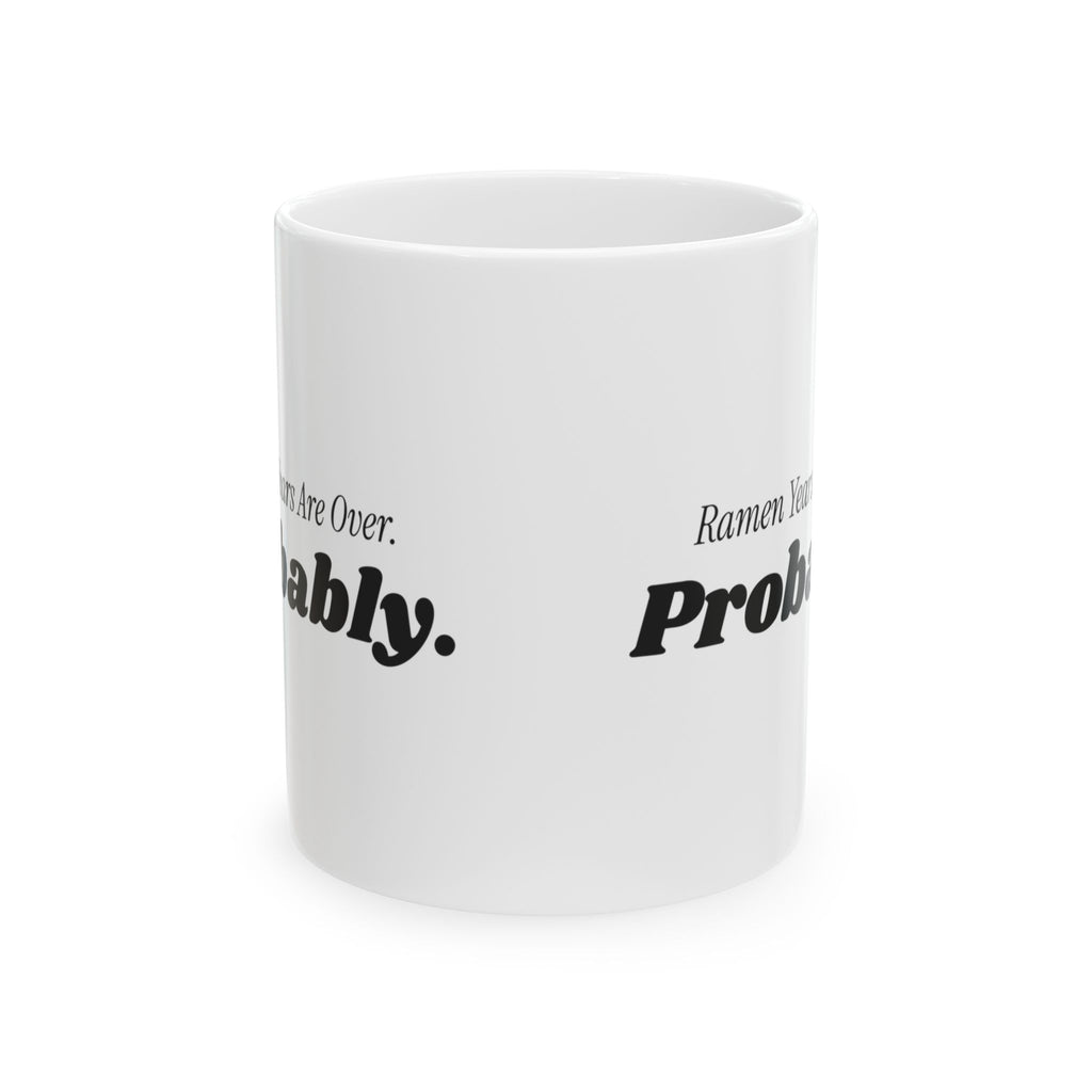 Funny College Graduation Coffee Mug Ramen Years Are Over Probably