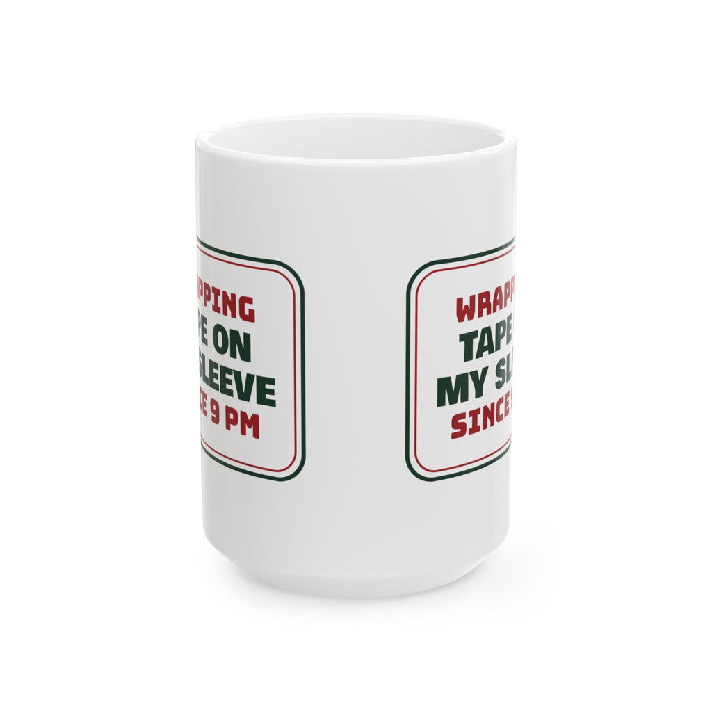 Funny Christmas Wrapping Coffee Mug Tape On My Sleeve Since 9 PM
