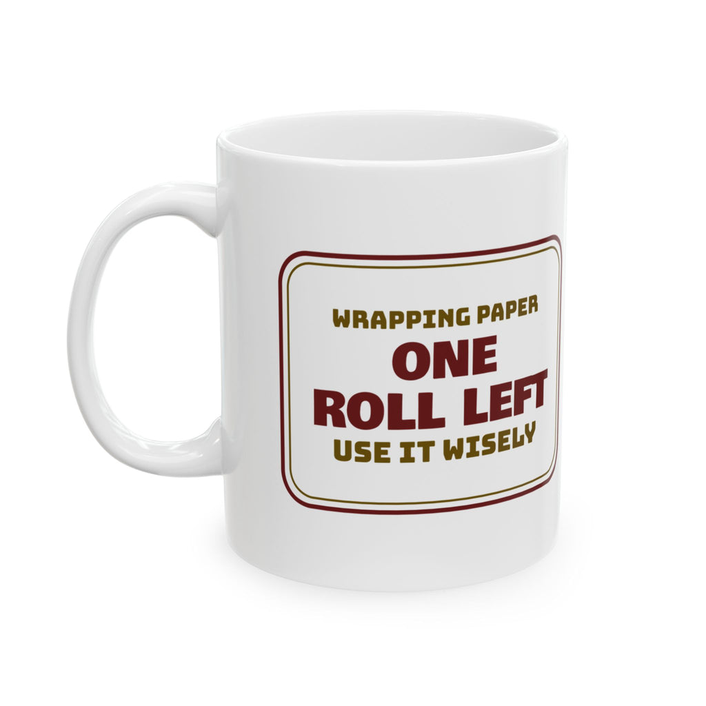 Funny Christmas Wrapping Coffee Mug One Roll Left Use It Wisely