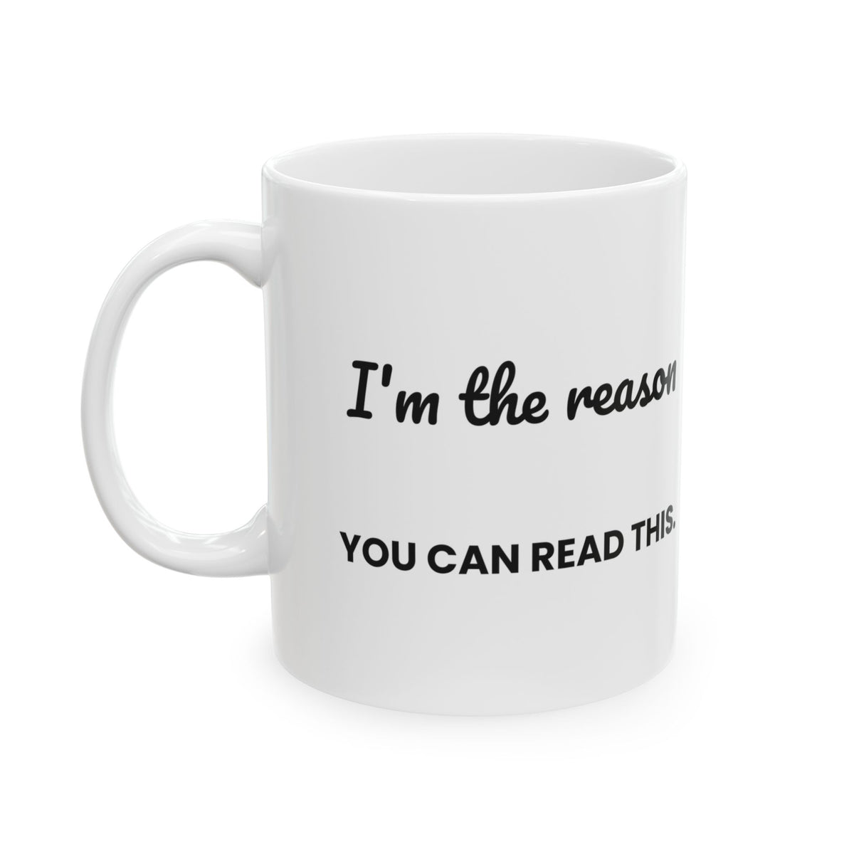 Funny Teacher Coffee Mug I'm The Reason You Can Read This