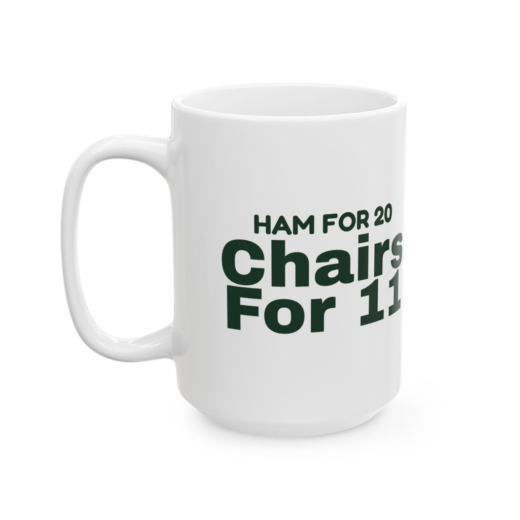 Funny Christmas Hosting Coffee Mug Ham For 20 Chairs For 11