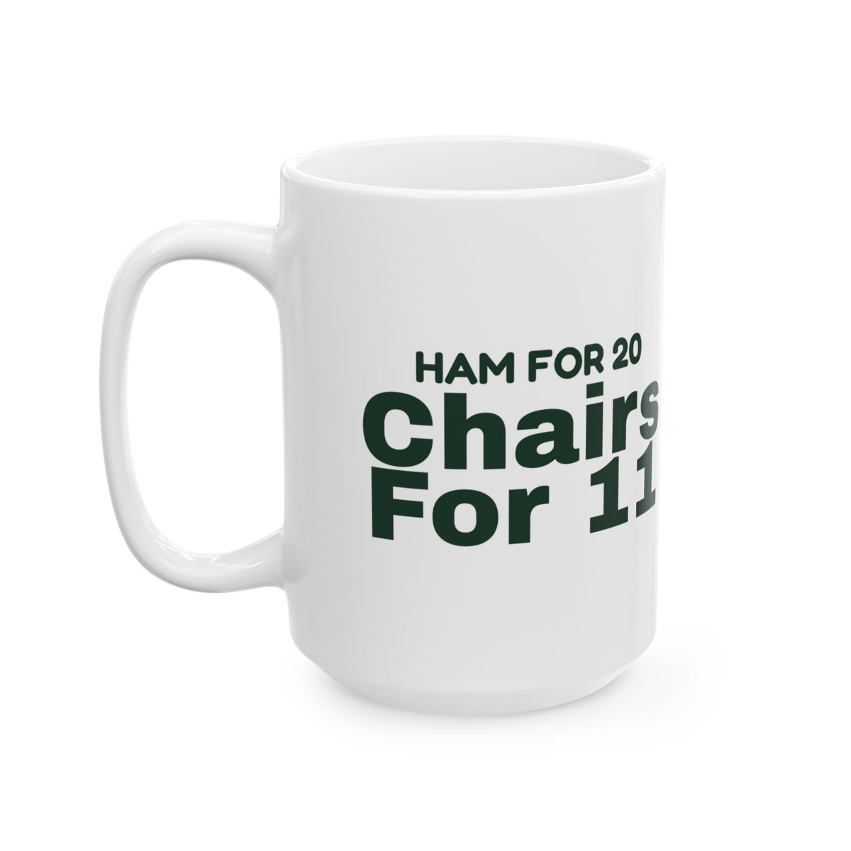 Funny Christmas Hosting Coffee Mug Ham For 20 Chairs For 11