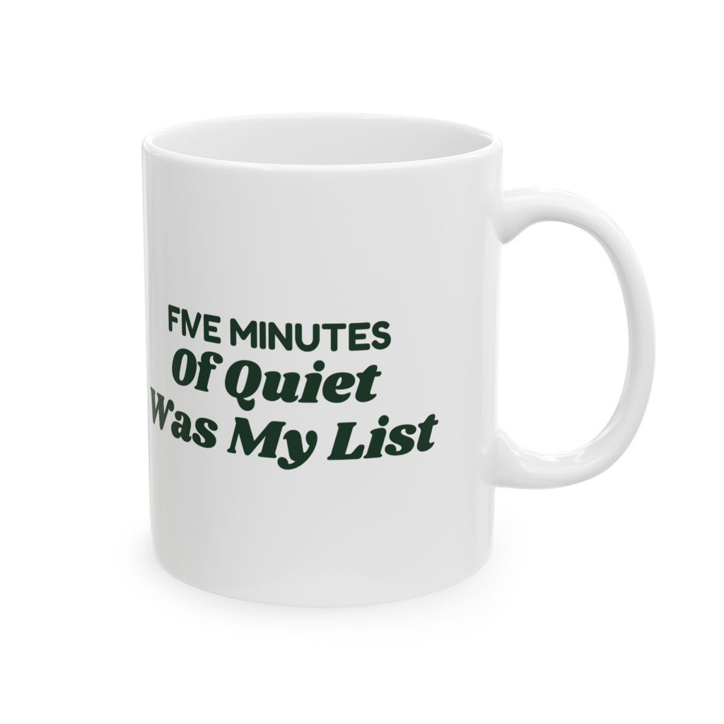 Funny Christmas Mom Coffee Mug Five Minutes Of Quiet Was My List