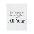 Funny Coworker Christmas Throw Blanket You Laughed At My Meeting Jokes