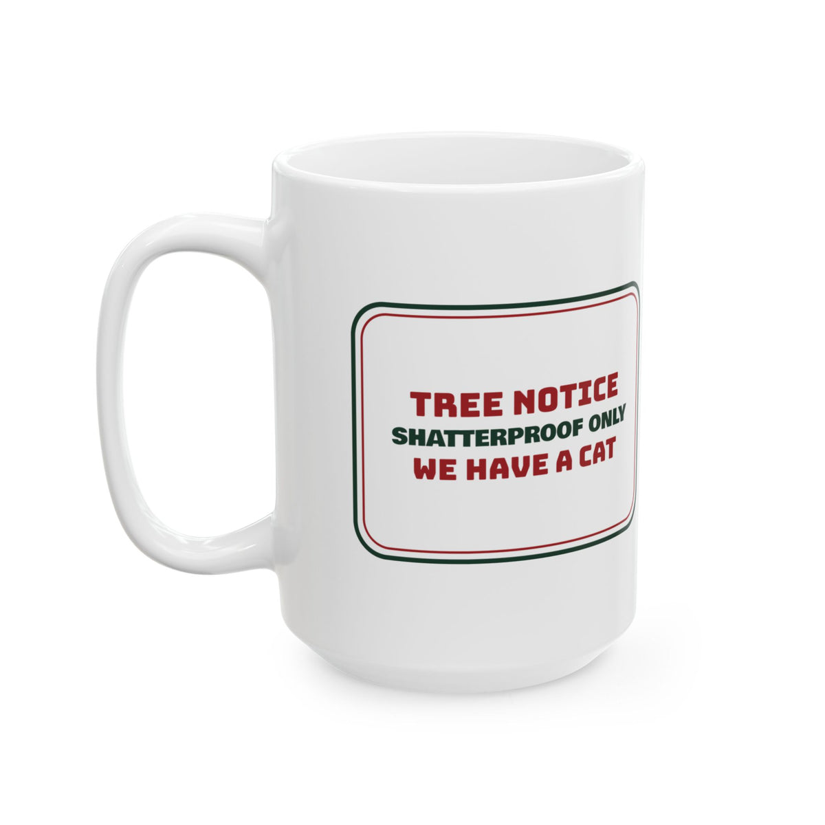 Funny Christmas Cat Coffee Mug Shatterproof Only We Have A Cat