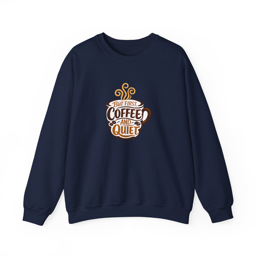 But First Coffee And Quiet Funny Coffee Lover Sweatshirt