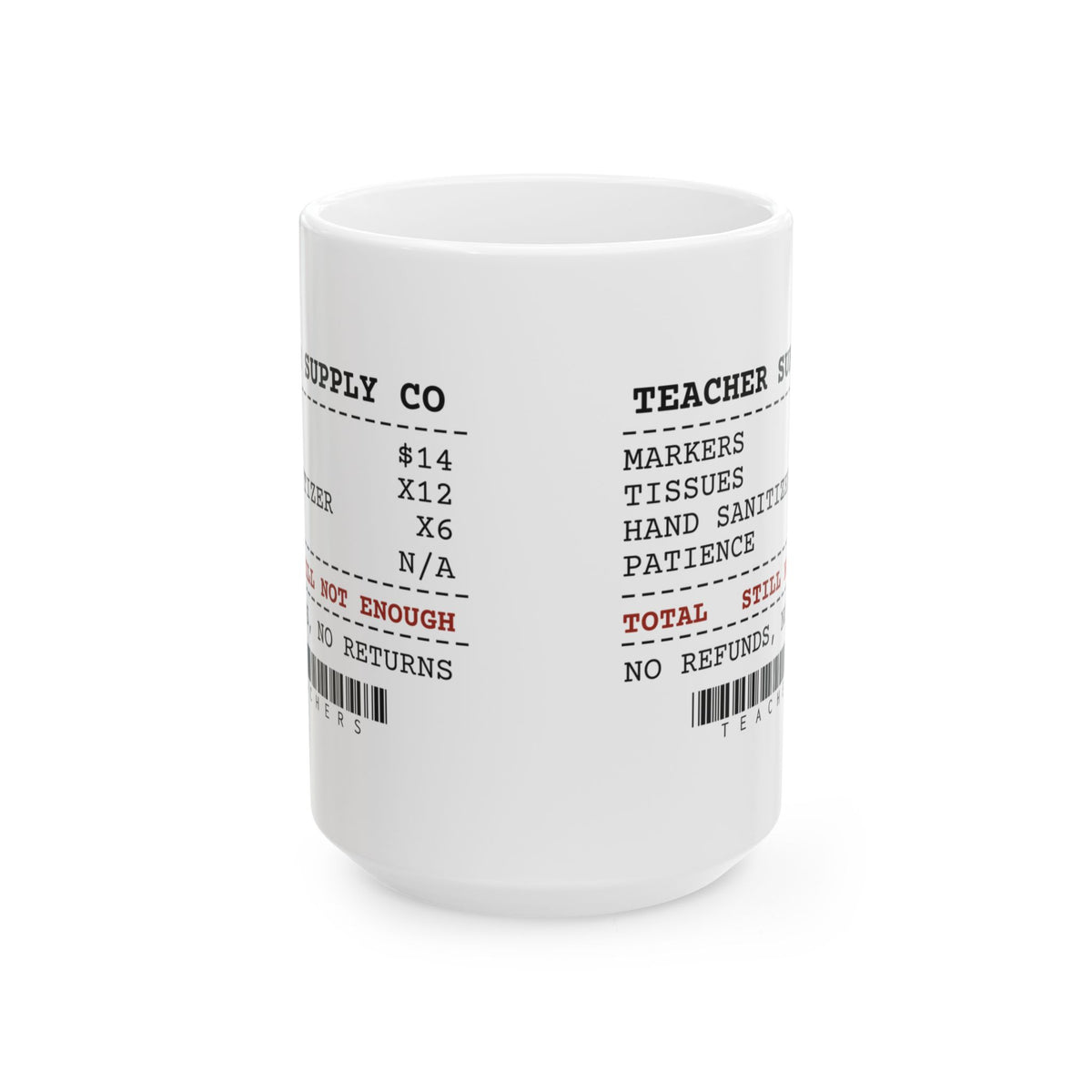 Funny Teacher Coffee Mug Supply Receipt Still Not Enough For Teachers