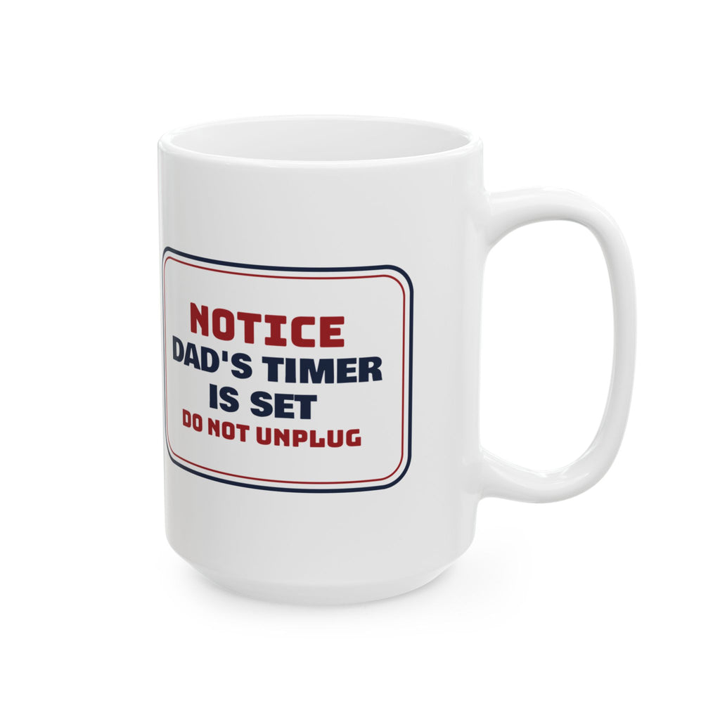 Funny Christmas Coffee Mug Dad's Timer Is Set Do Not Unplug For Dads