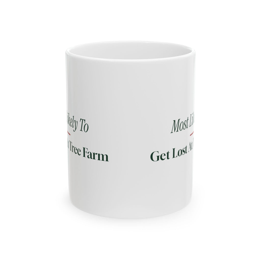 Funny Family Christmas Coffee Mug Most Likely To Get Lost At Tree Farm