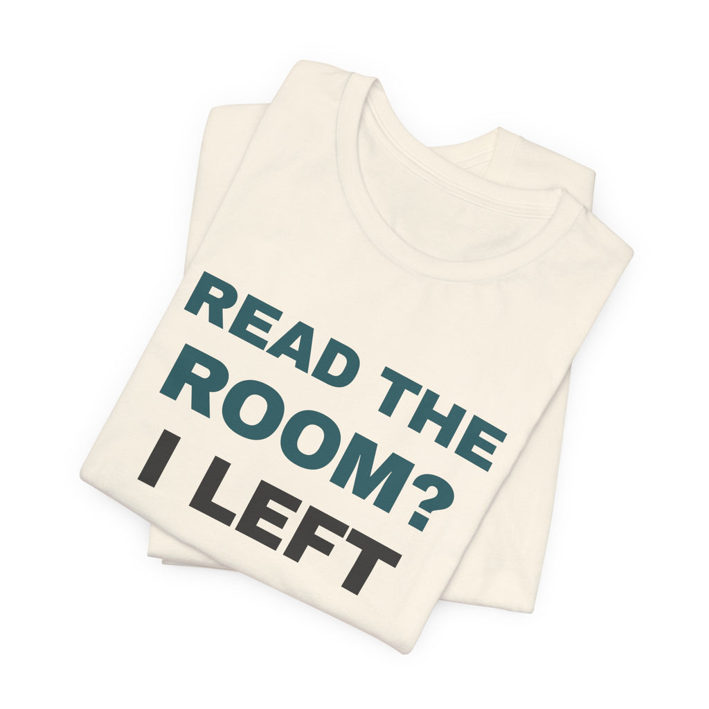 Funny Introvert Shirt Read The Room I Left The Room