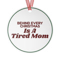 Funny Christmas Ornament Behind Every Christmas Is A Tired Mom