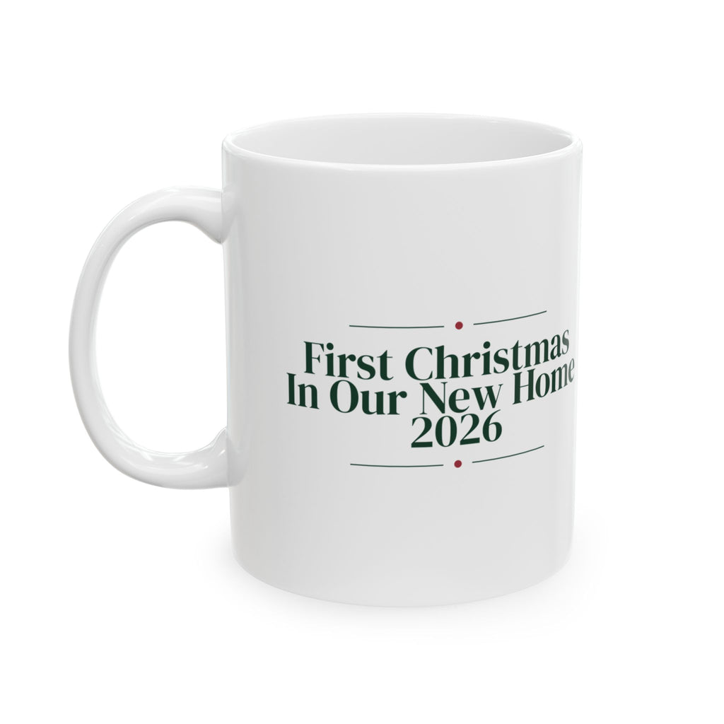 First Christmas In Our New Home 2026 Coffee Mug For Homeowners