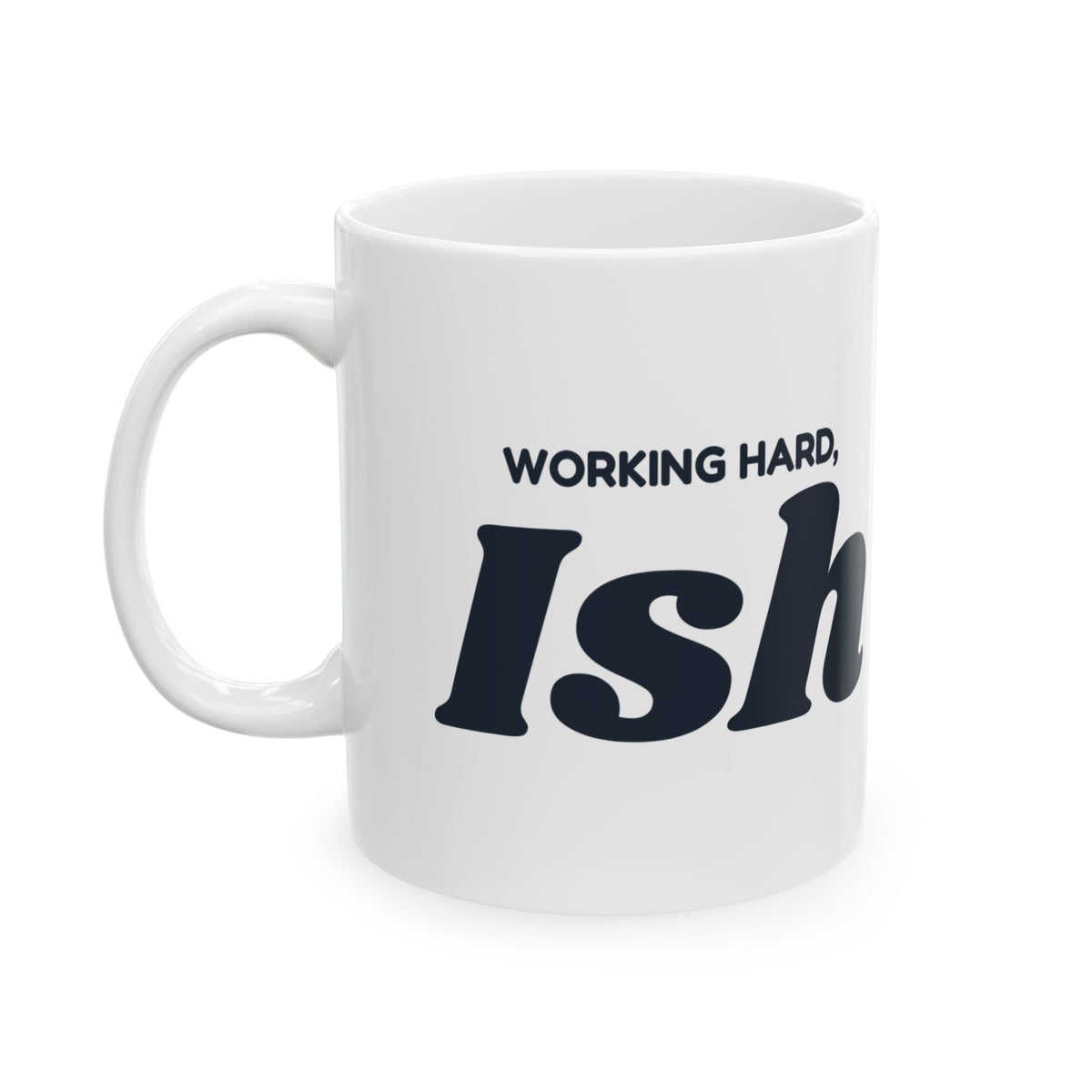 Funny Sarcasm Coffee Mug Working Hard Ish For Dad