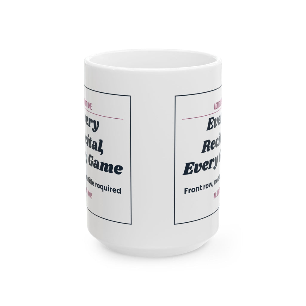 Mother's Day Coffee Mug Every Recital Every Game Bonus Mom Ticket