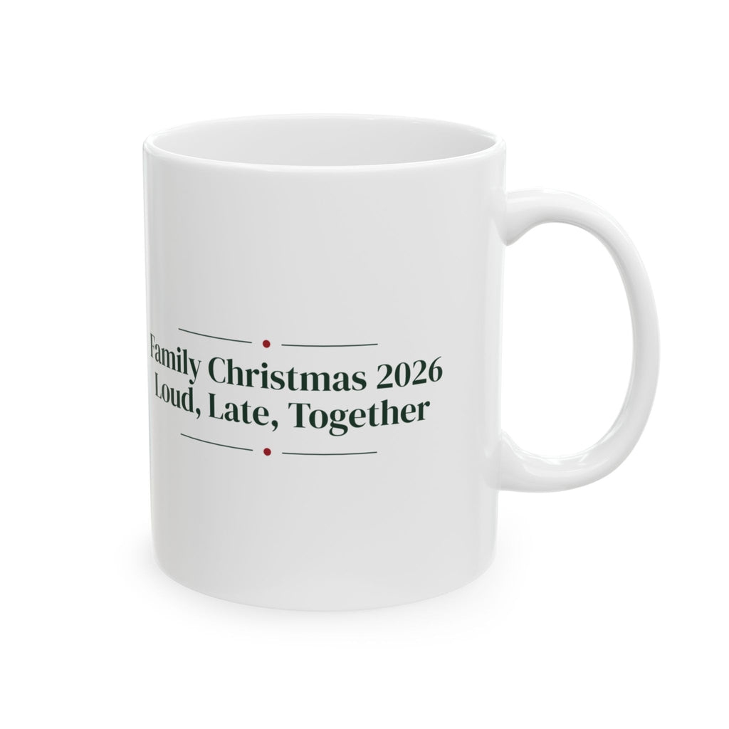 Christmas Coffee Mug Family Christmas 2026 Loud Late Together