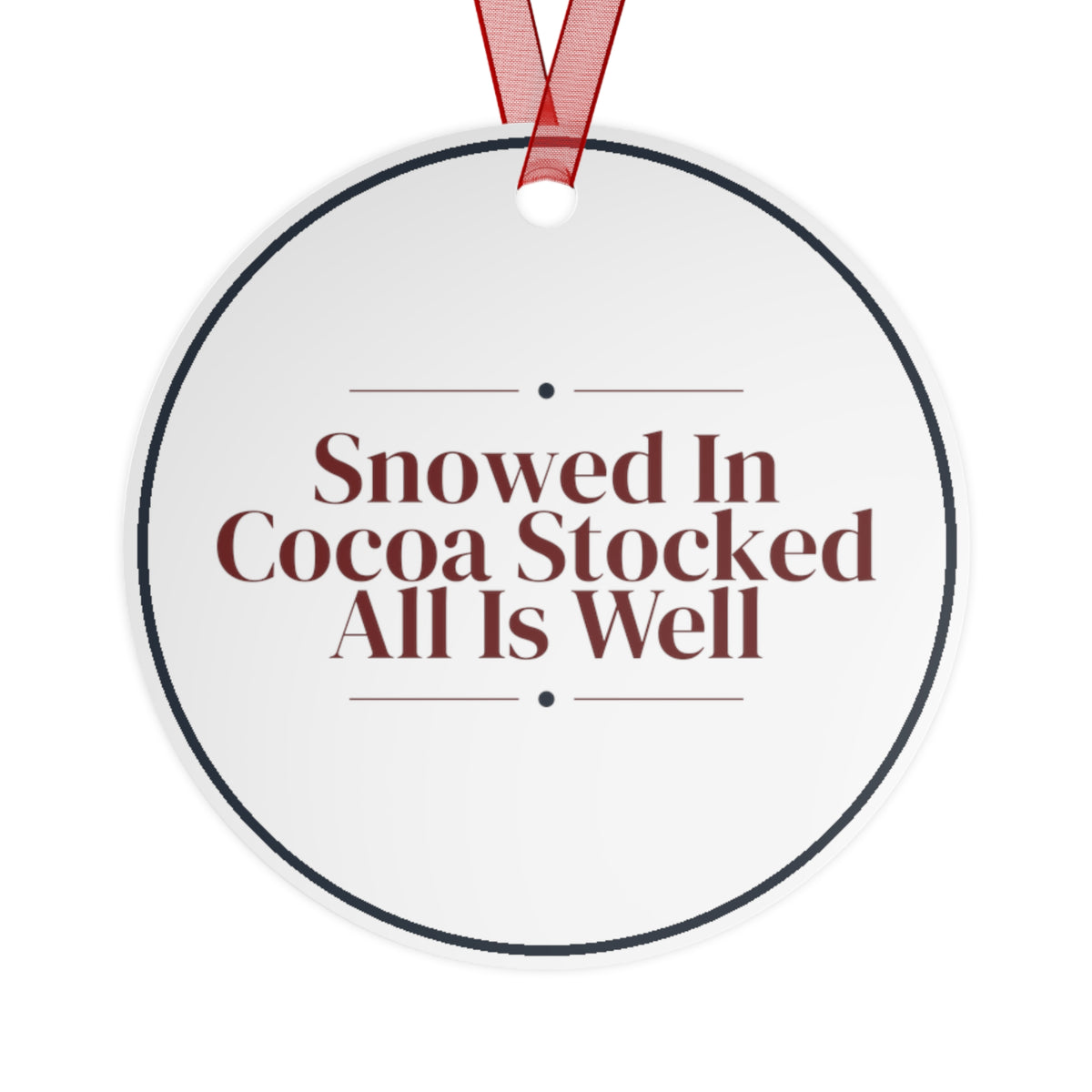 Christmas Ornament Snowed In Cocoa Stocked All Is Well