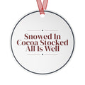 Christmas Ornament Snowed In Cocoa Stocked All Is Well