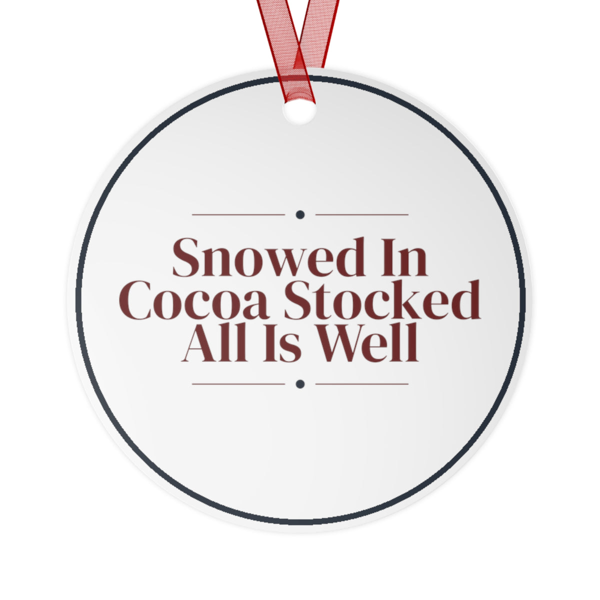 Christmas Ornament Snowed In Cocoa Stocked All Is Well