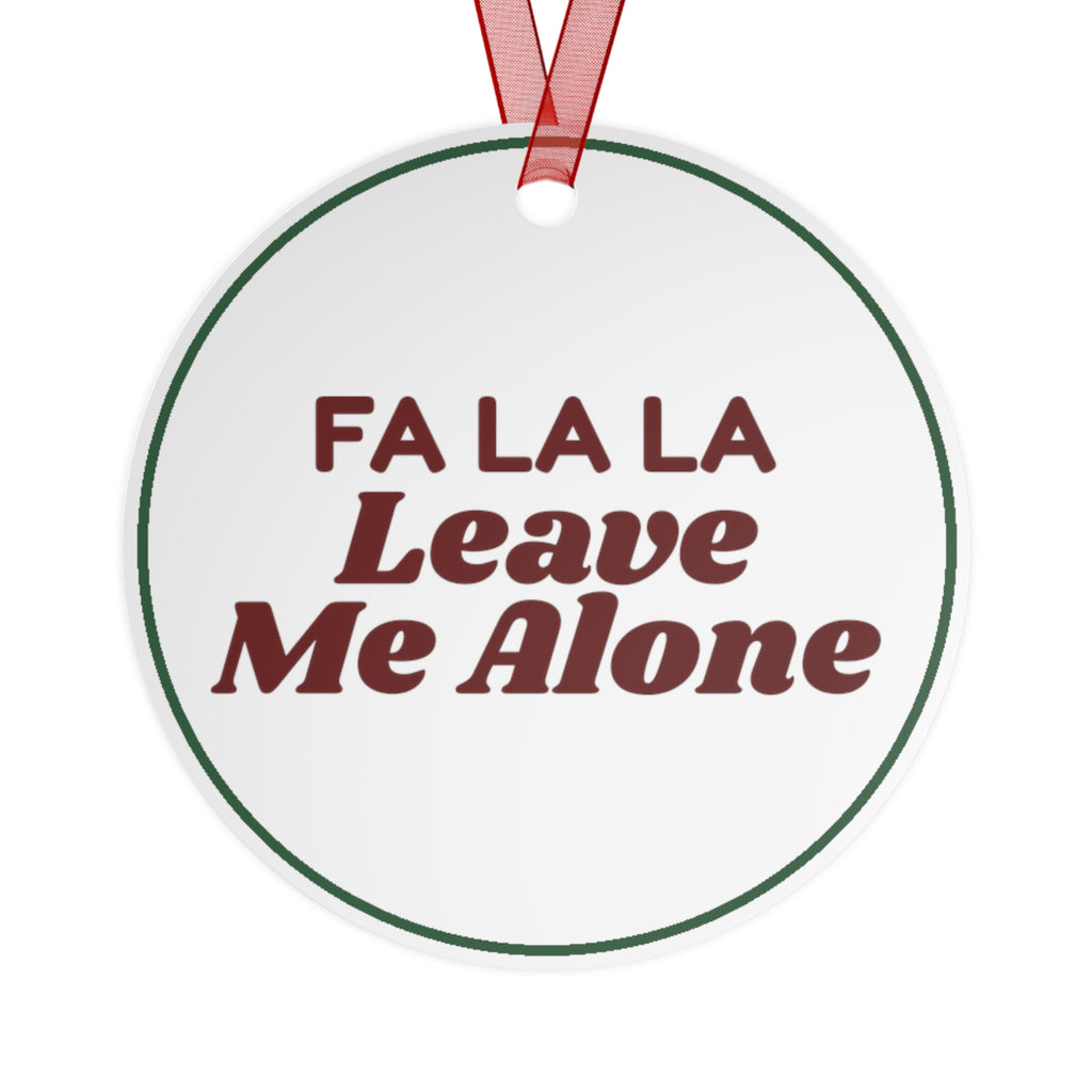 Funny Christmas Ornament Fa La La Leave Me Alone