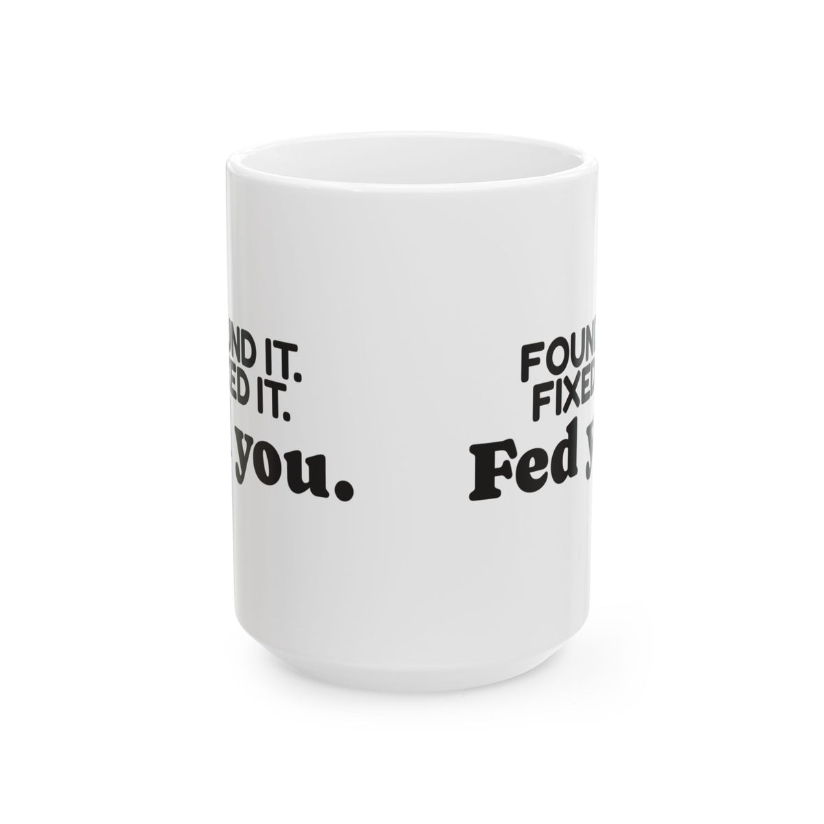 Funny Mom Coffee Mug Found It Fixed It Fed You