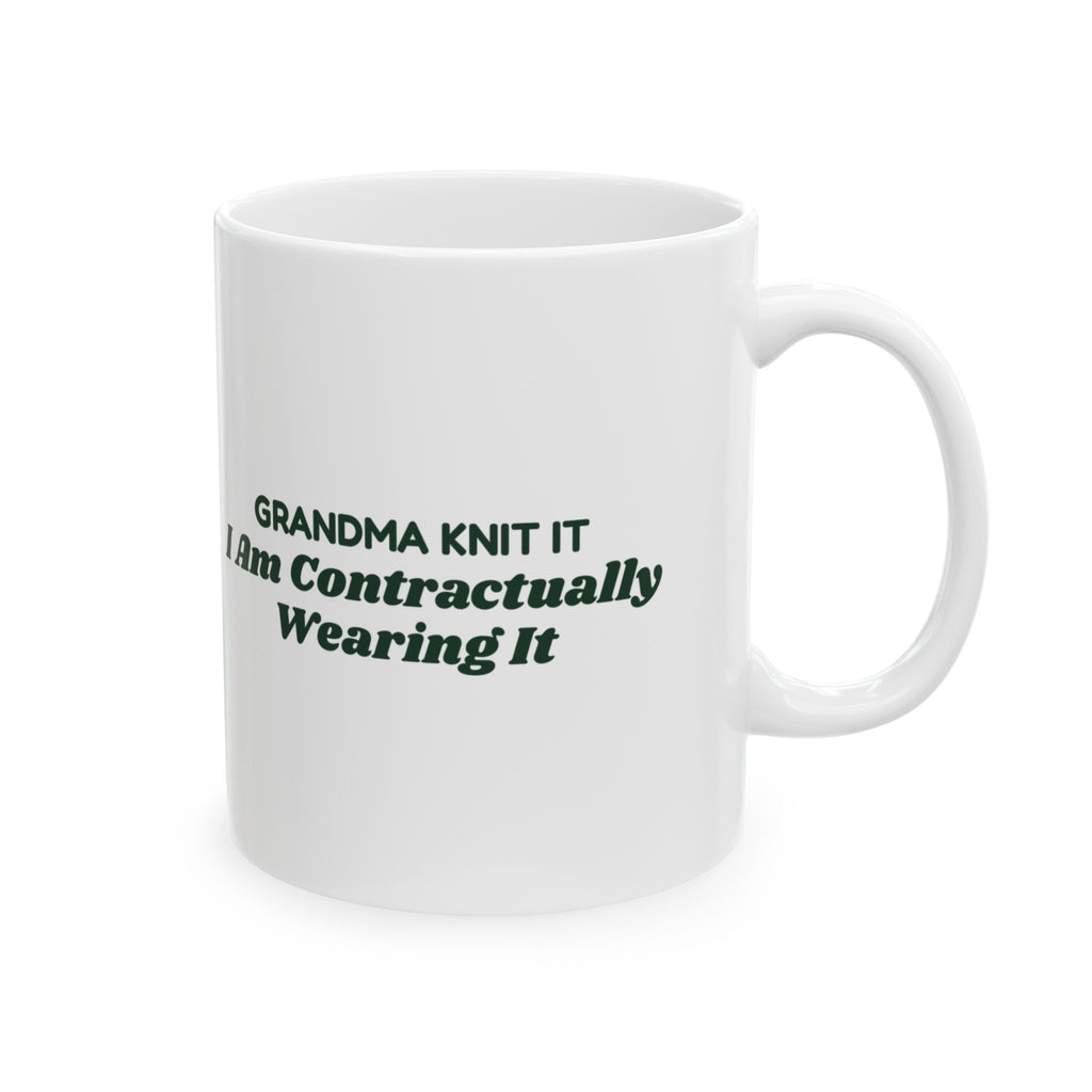 Funny Ugly Sweater Coffee Mug Grandma Knit It Contractually Wearing It