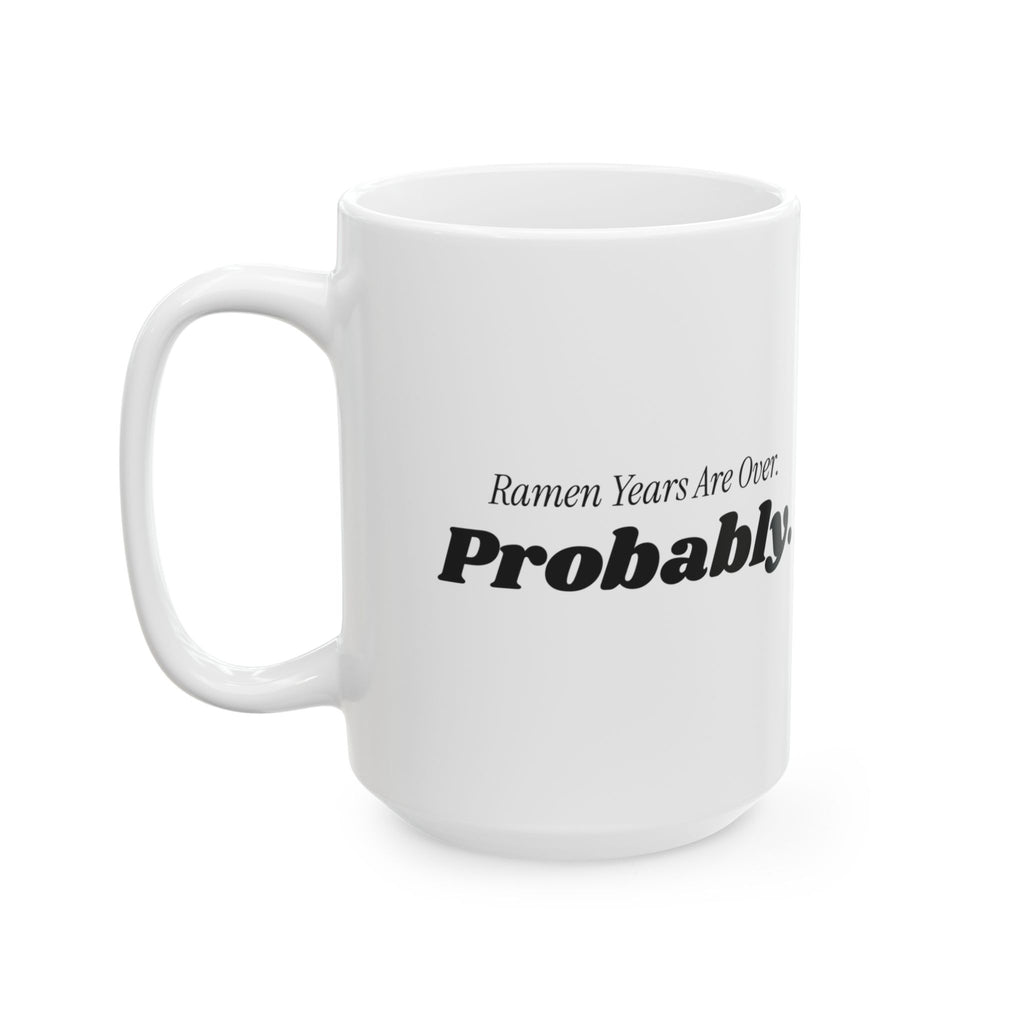 Funny College Graduation Coffee Mug Ramen Years Are Over Probably