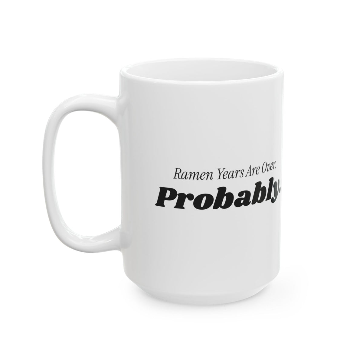 Funny College Graduation Coffee Mug Ramen Years Are Over Probably