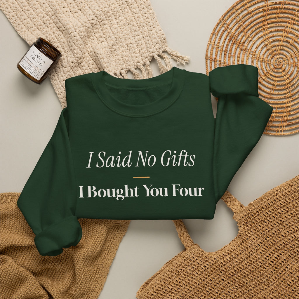 Funny Christmas Shopping Sweatshirt I Said No Gifts I Bought You Four